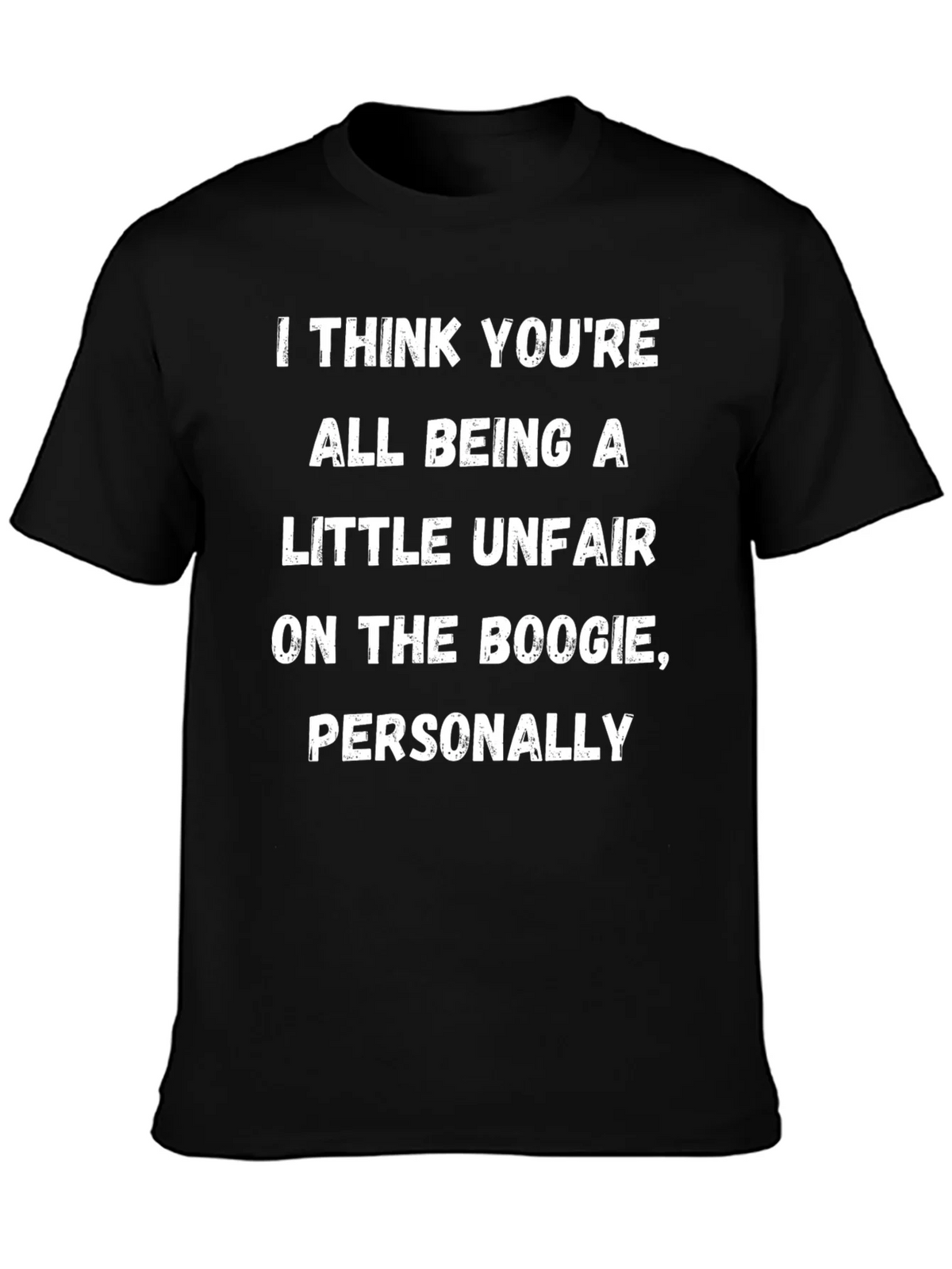 Boogie Humor T-Shirt: I Think Youre All Being A Little product image 3