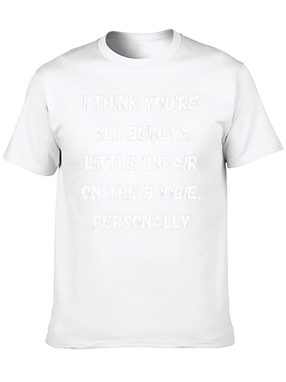 Boogie Humor T-Shirt: I Think Youre All Being A Little product image 9