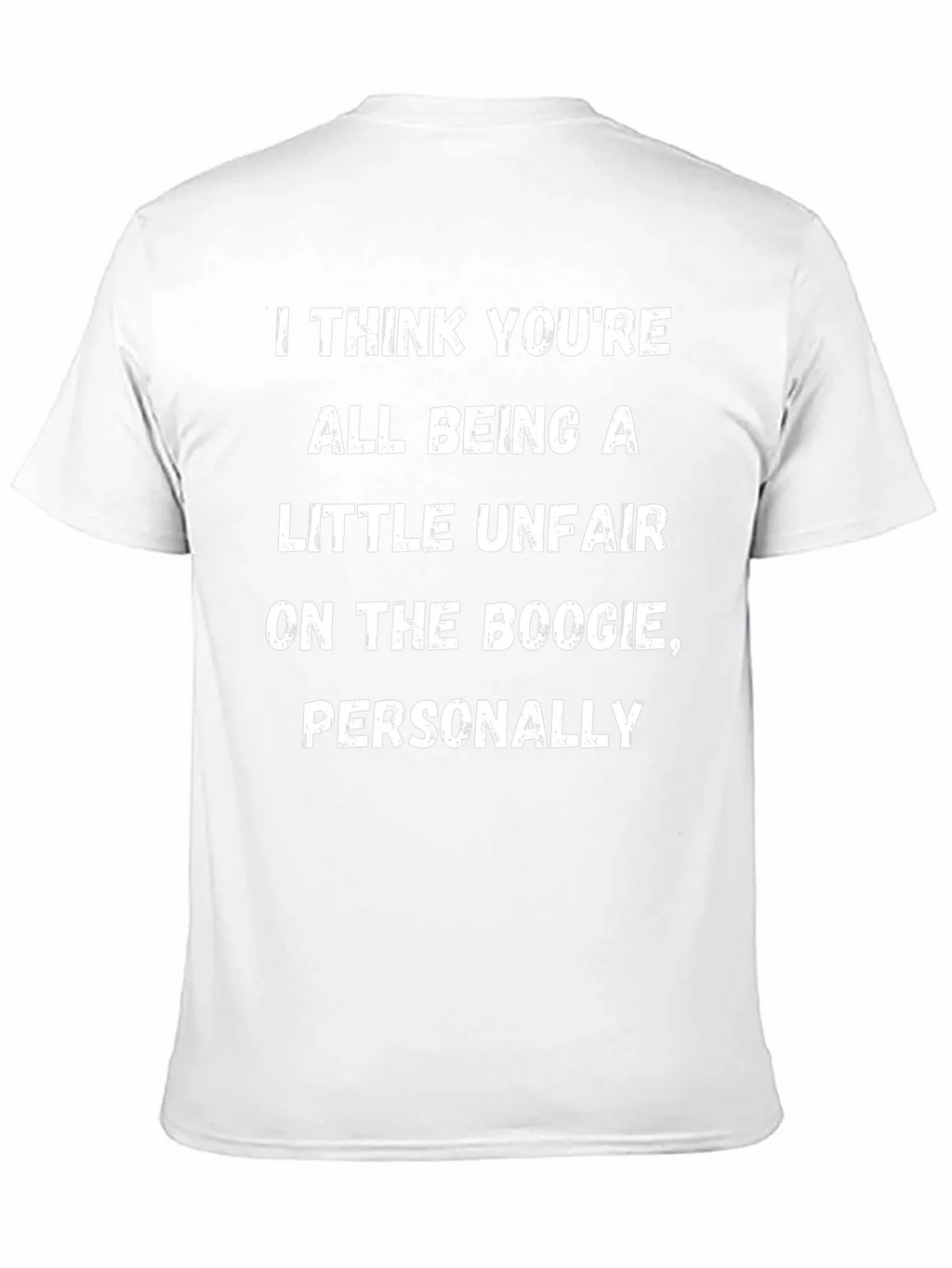 Boogie Humor T-Shirt: I Think Youre All Being A Little product image 10