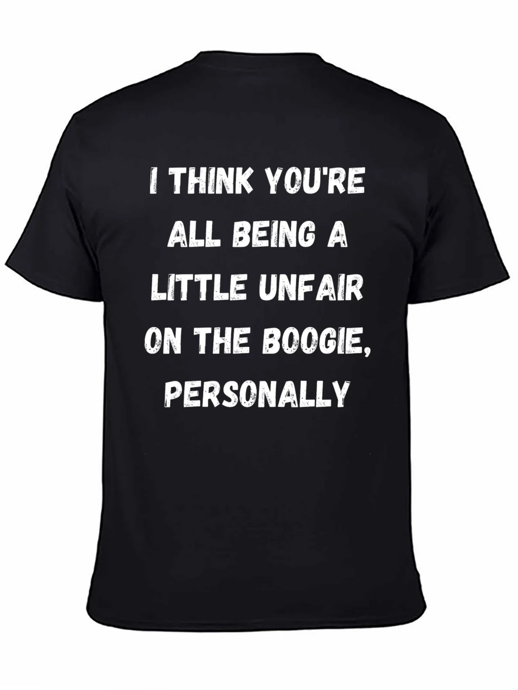 Boogie Humor T-Shirt: I Think Youre All Being A Little product image 4