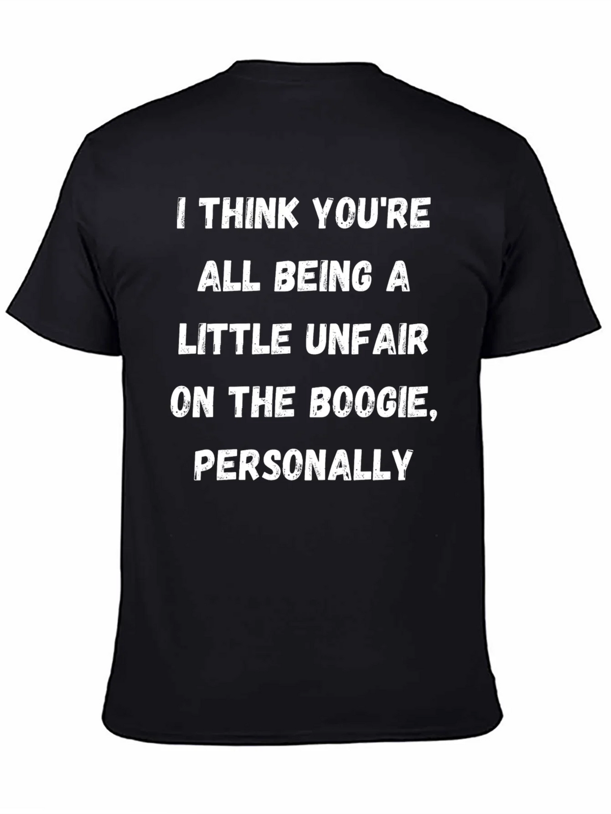 Boogie Humor T-Shirt: I Think Youre All Being A Little product image 4