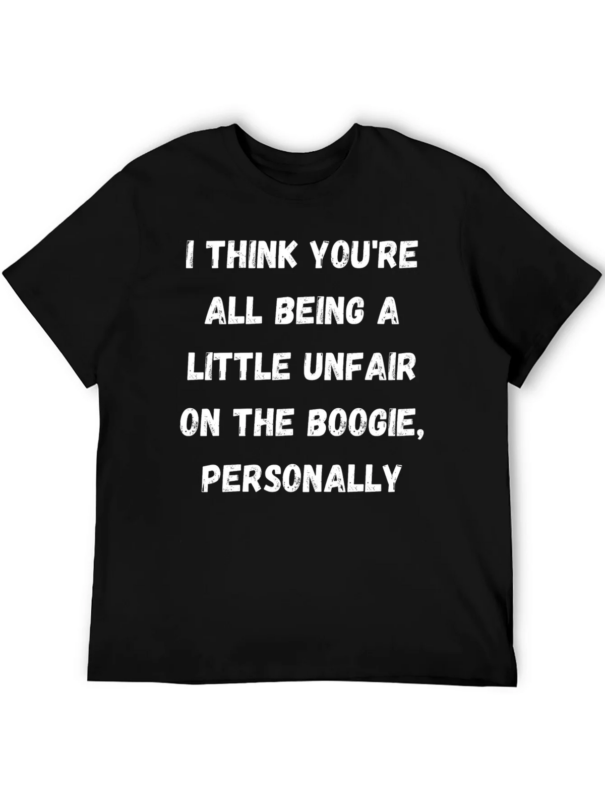 Boogie Humor T-Shirt: I Think Youre All Being A Little product image 5