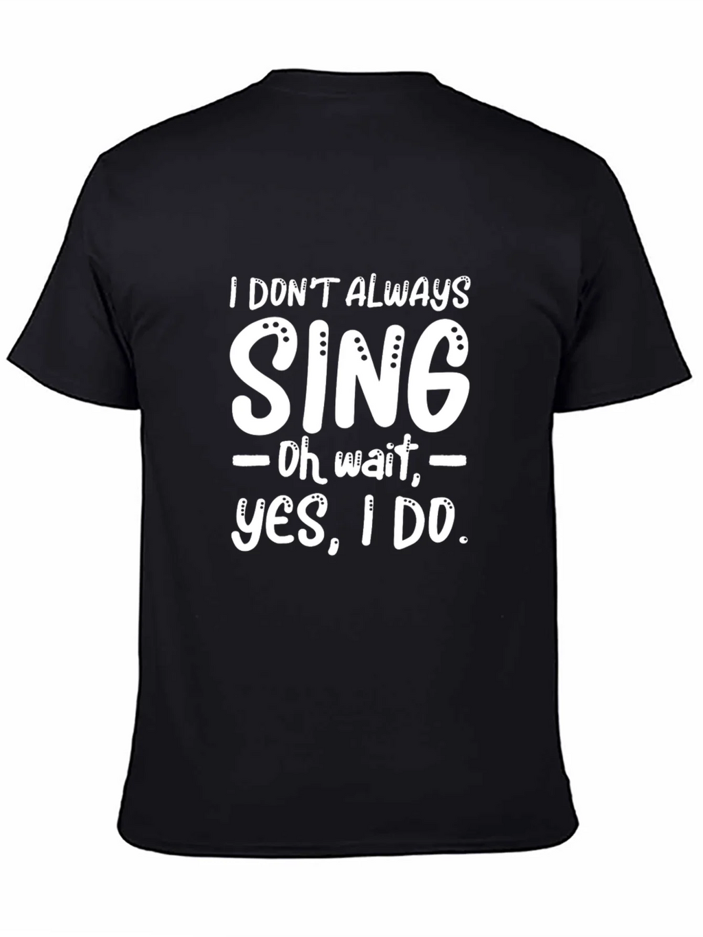 Funny I Dont Always Sing Graphic Novelty T-Shirt product image 4