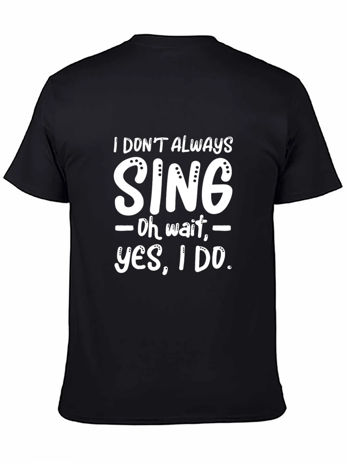 Funny I Dont Always Sing Graphic Novelty T-Shirt product image 4