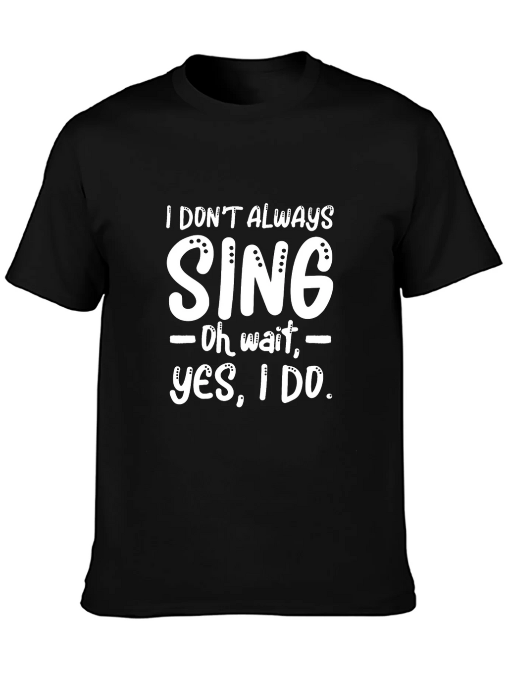 Funny I Dont Always Sing Graphic Novelty T-Shirt product image 3