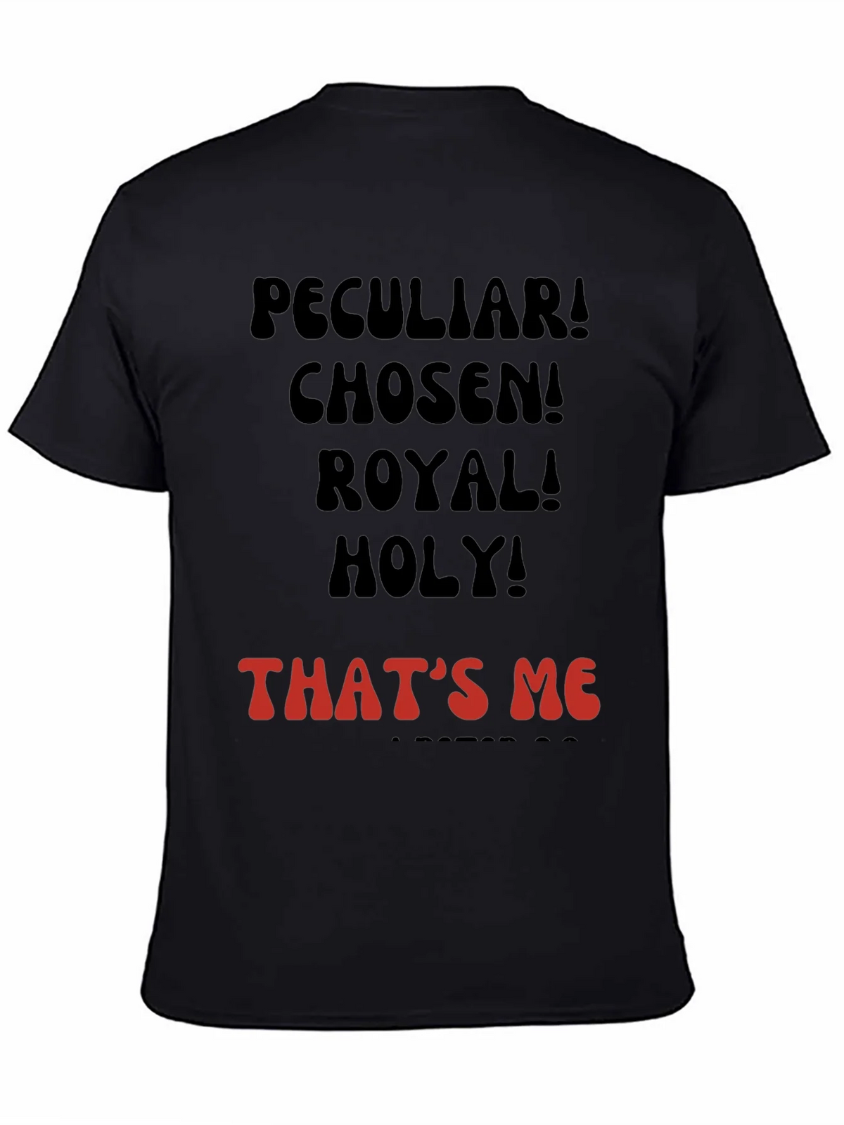 Peculiar! Chosen! Royal! Holy! T-shirt product image 4