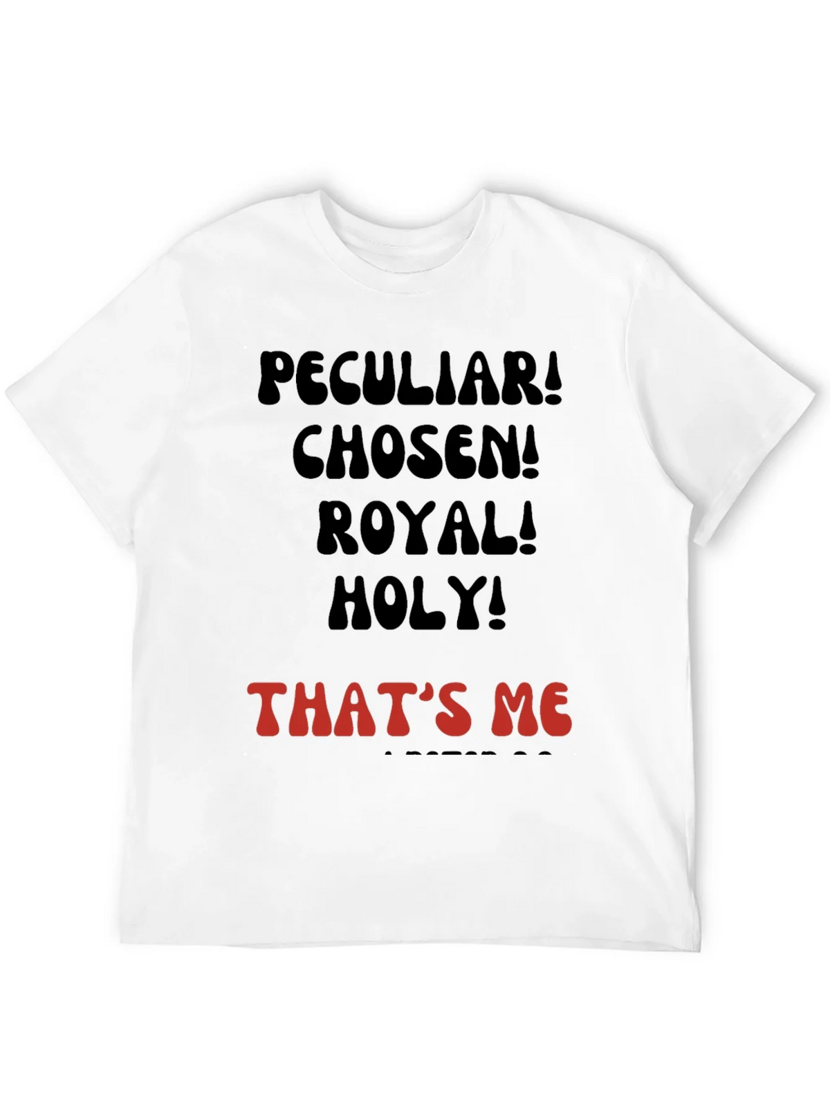 Peculiar! Chosen! Royal! Holy! T-shirt product image 11