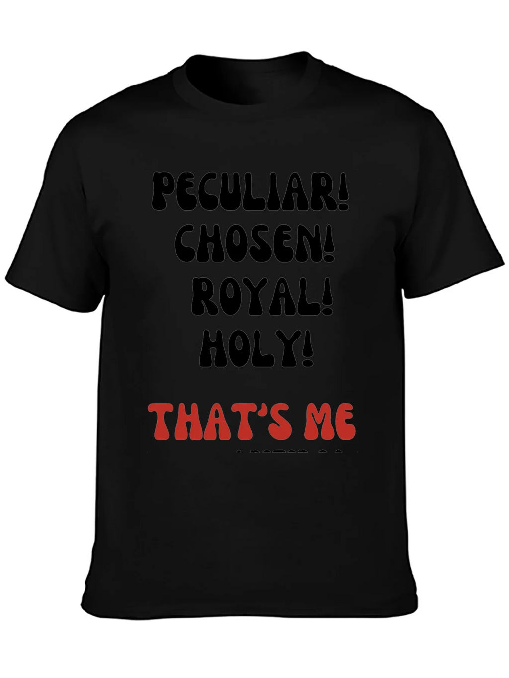 Peculiar! Chosen! Royal! Holy! T-shirt product image 3