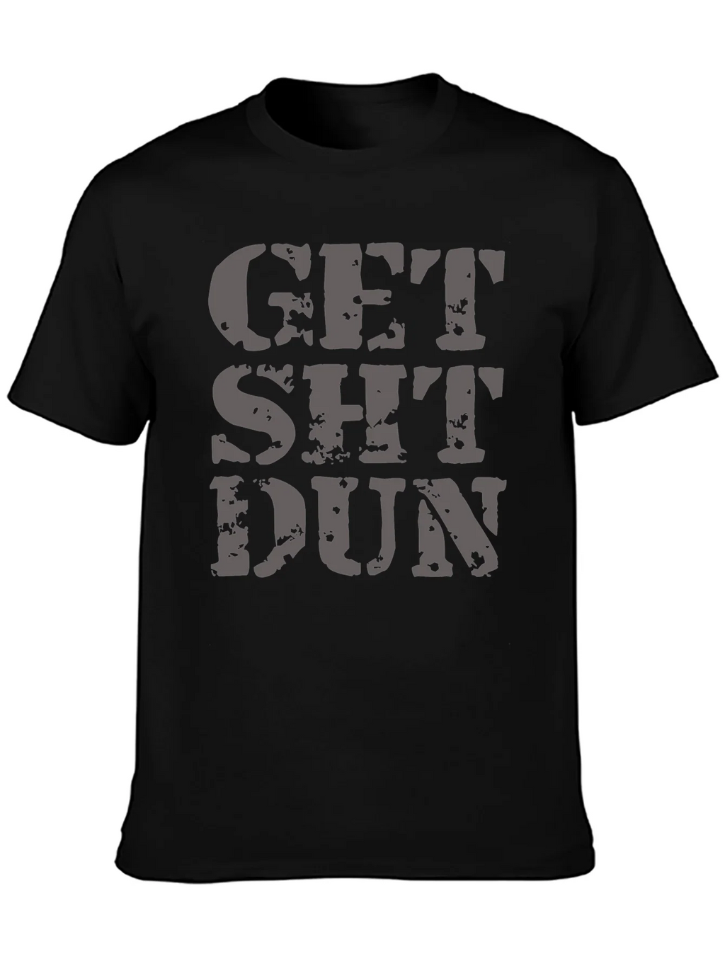 Get Sh*t Dun Graphic Tee - Black T-Shirt product image 3