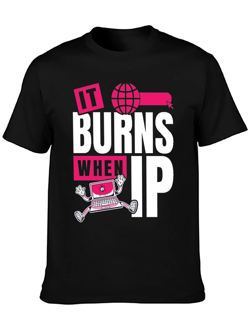 It Burns When IP T-Shirt - Funny Tech Humor Tee product image 3