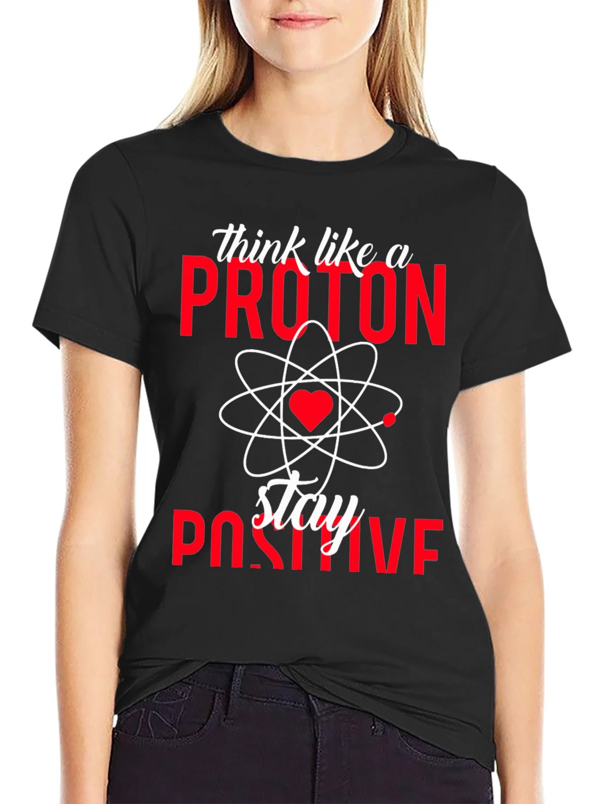Think Like a Proton Stay Positive T-Shirt product image 2