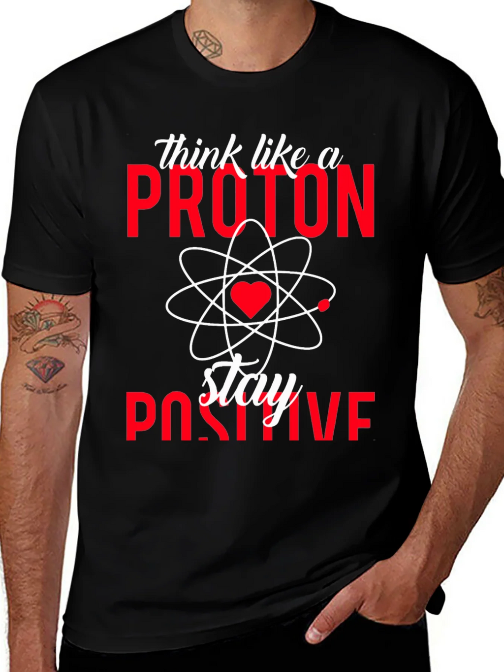 Think Like a Proton Stay Positive T-Shirt product image 1