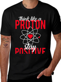 Think Like a Proton Stay Positive T-Shirt product image 1