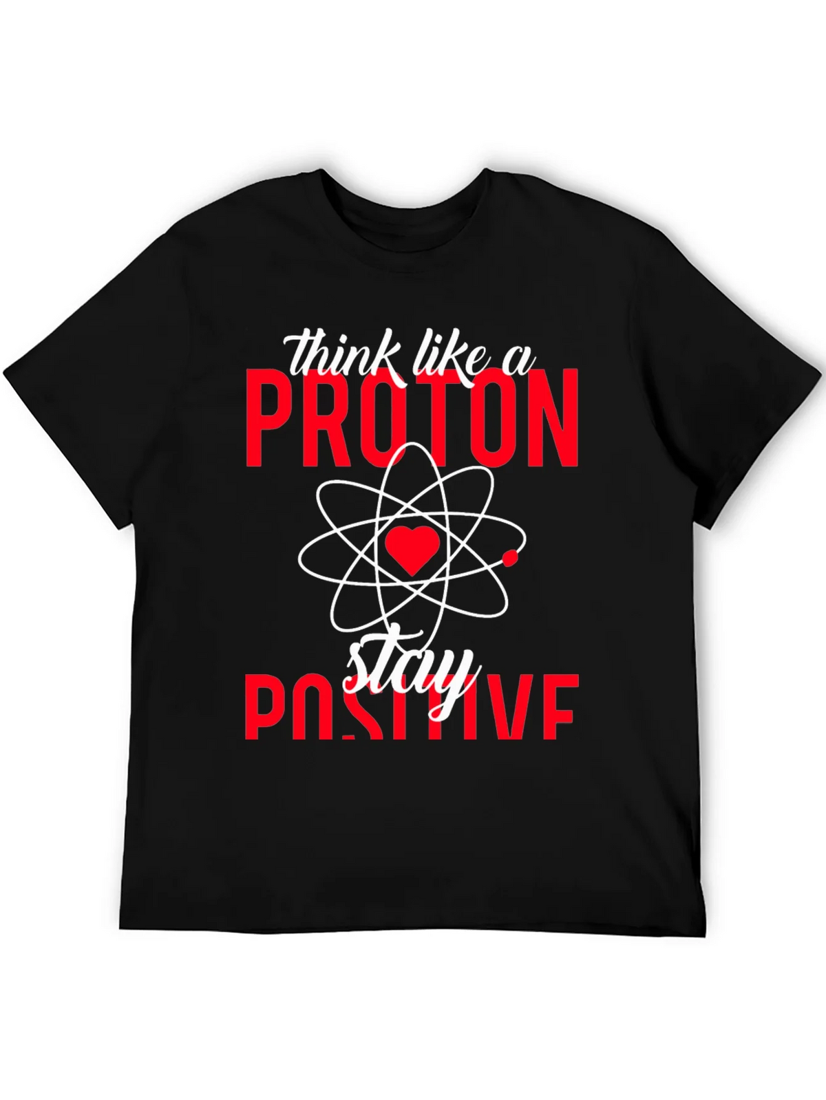 Think Like a Proton Stay Positive T-Shirt product image 5