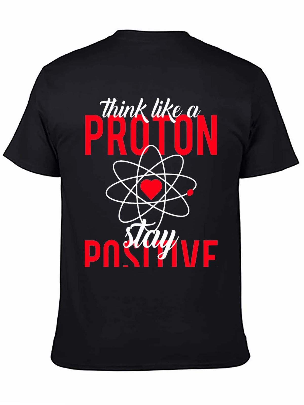 Think Like a Proton Stay Positive T-Shirt product image 4