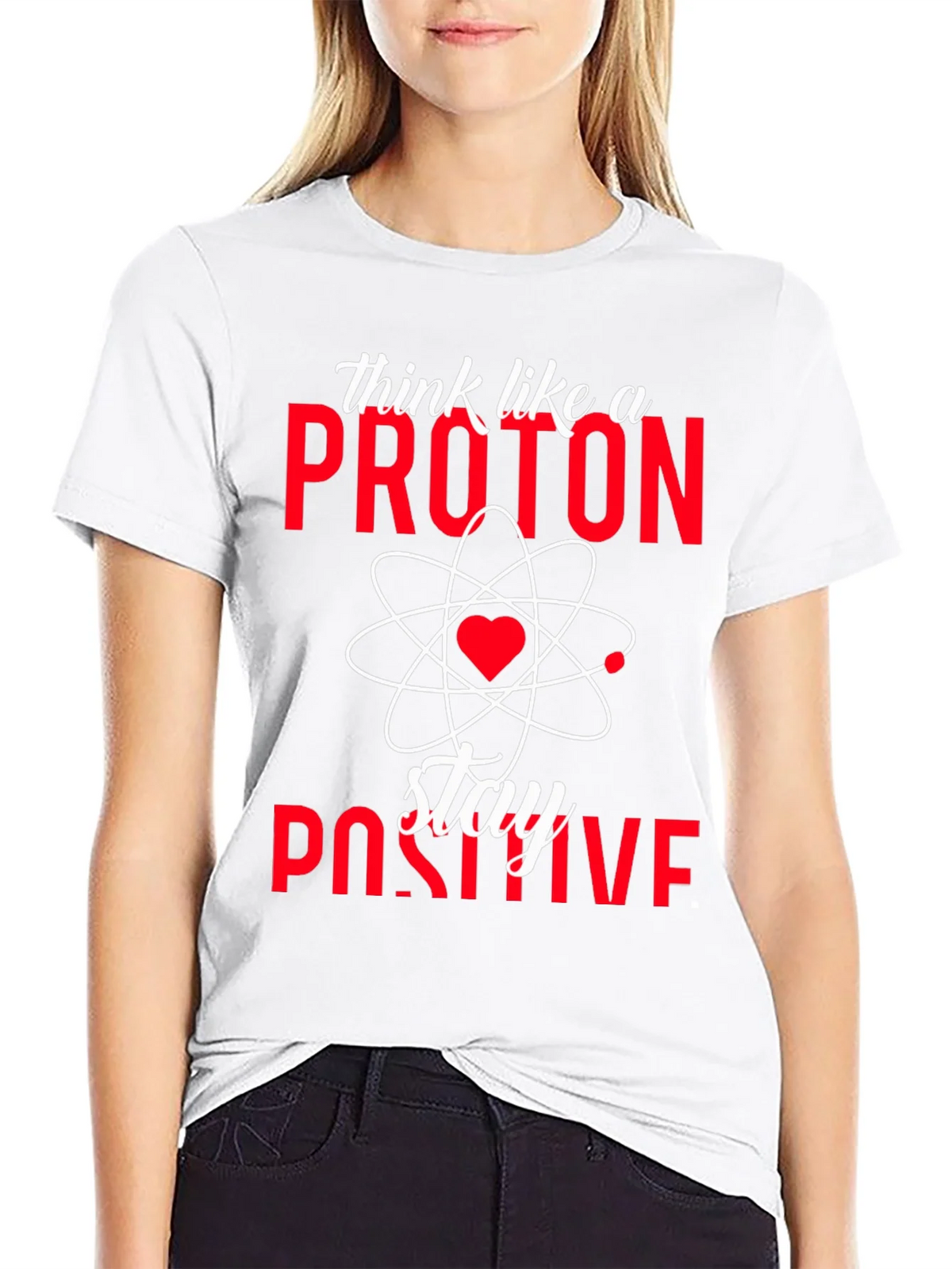 Think Like a Proton Stay Positive T-Shirt product image 8