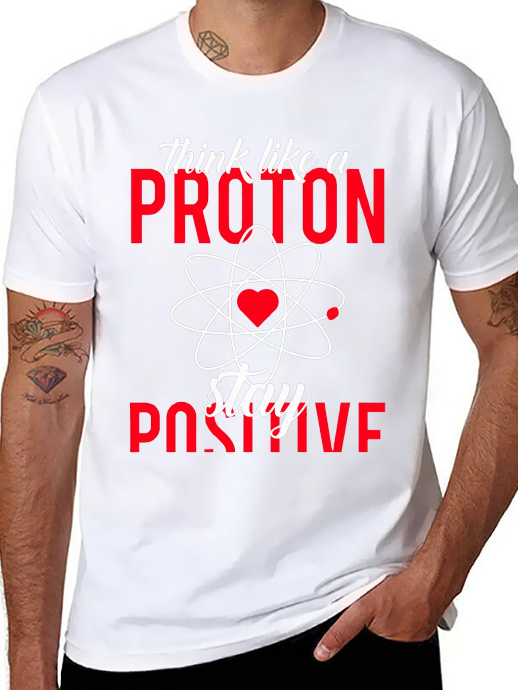 Think Like a Proton Stay Positive T-Shirt product image 7