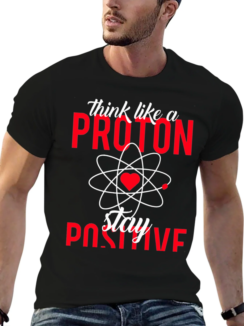 Think Like a Proton Stay Positive T-Shirt product image 6