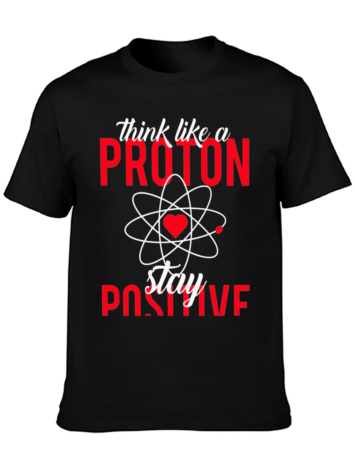 Think Like a Proton Stay Positive T-Shirt product image 3