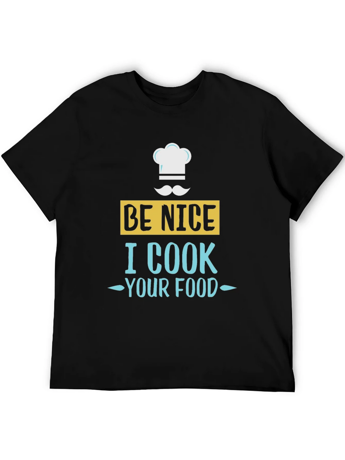 Be Nice I Cook Your Food T-Shirt Chef Humor