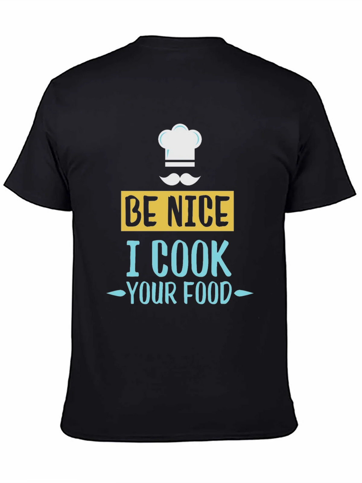 Be Nice I Cook Your Food T-Shirt Chef Humor