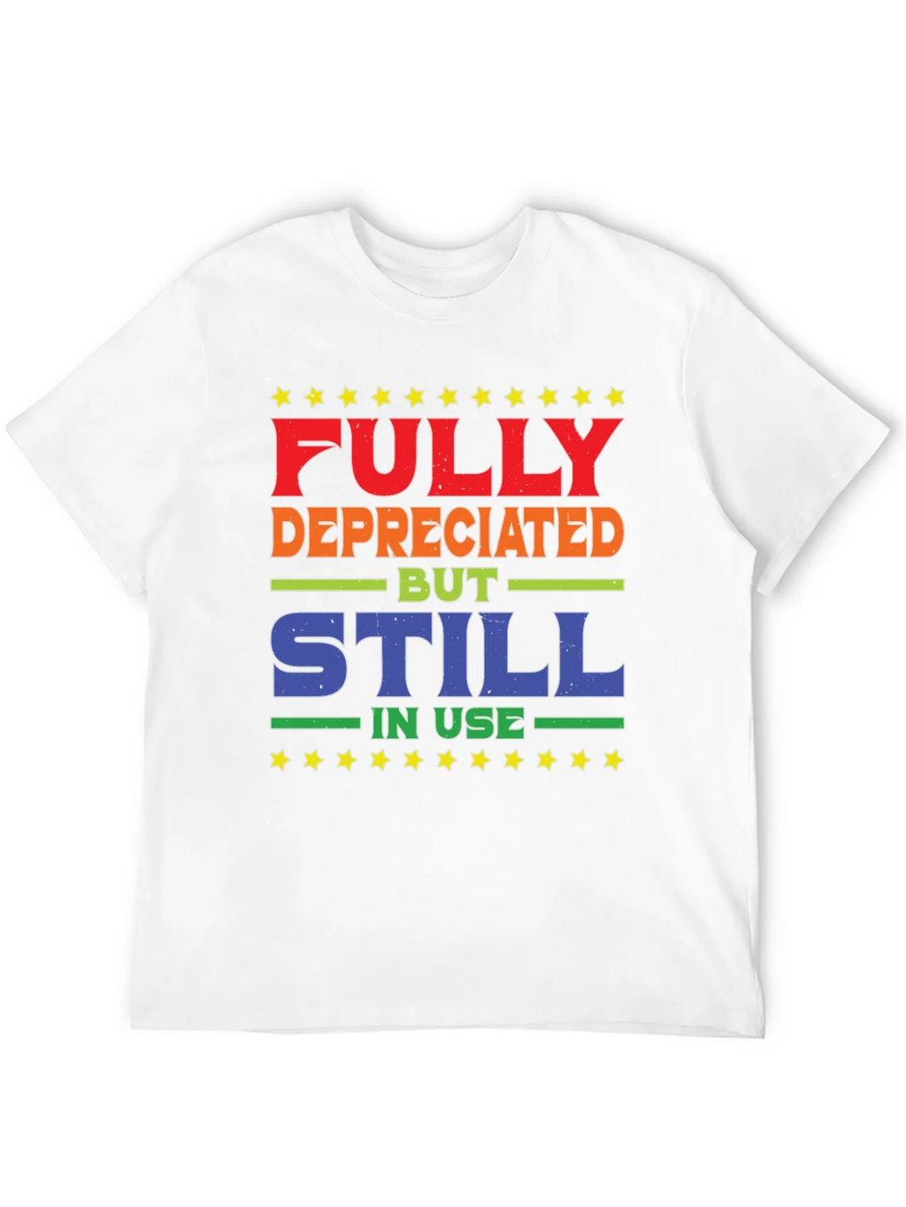 Fully Depreciated Still In Use T-Shirt product image 11