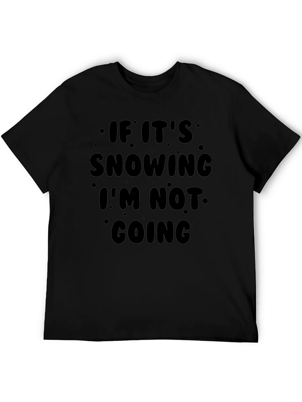 Funny Snow Day Graphic T-Shirt - Im Not Going! product image 5