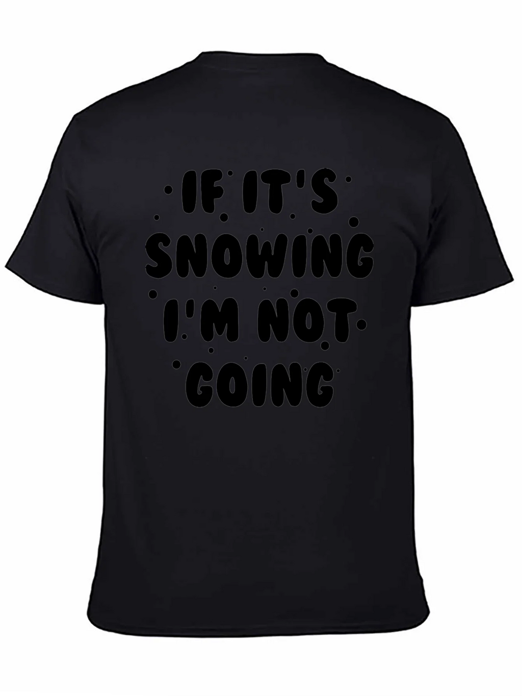 Funny Snow Day Graphic T-Shirt - Im Not Going! product image 4