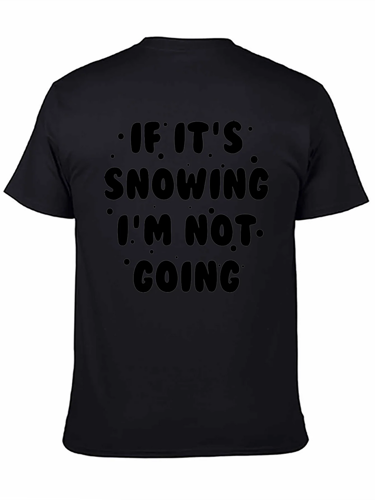 Funny Snow Day Graphic T-Shirt - Im Not Going! product image 4