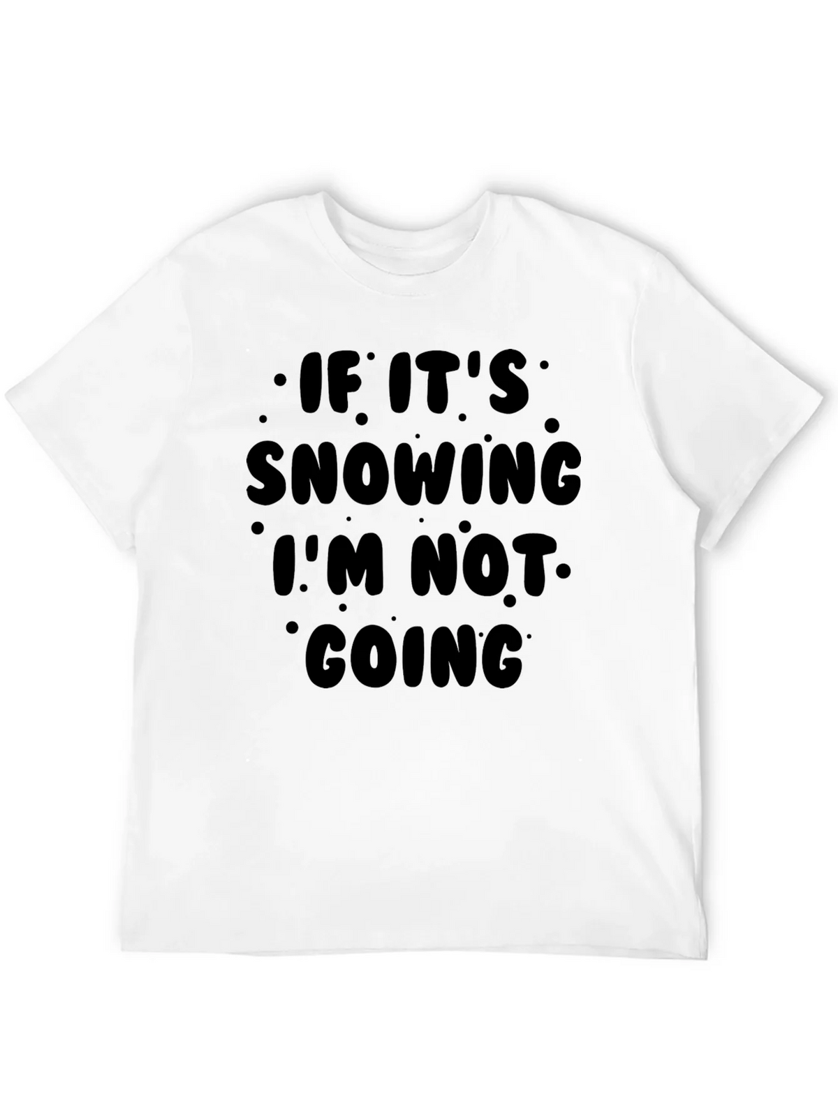 Funny Snow Day Graphic T-Shirt - Im Not Going! product image 11