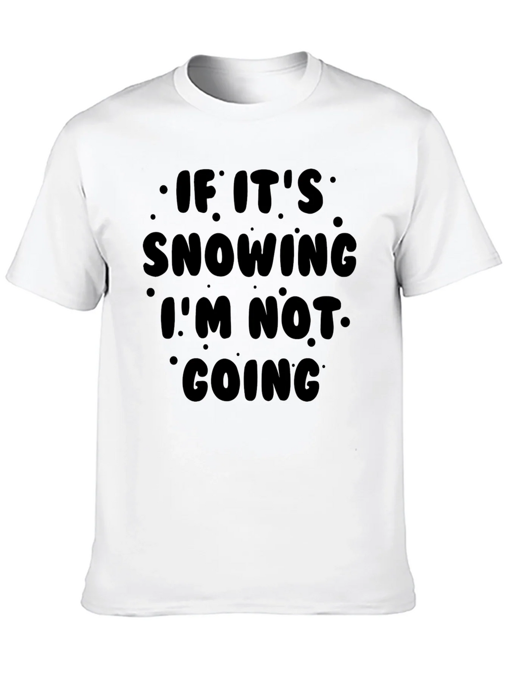 Funny Snow Day Graphic T-Shirt - Im Not Going! product image 9