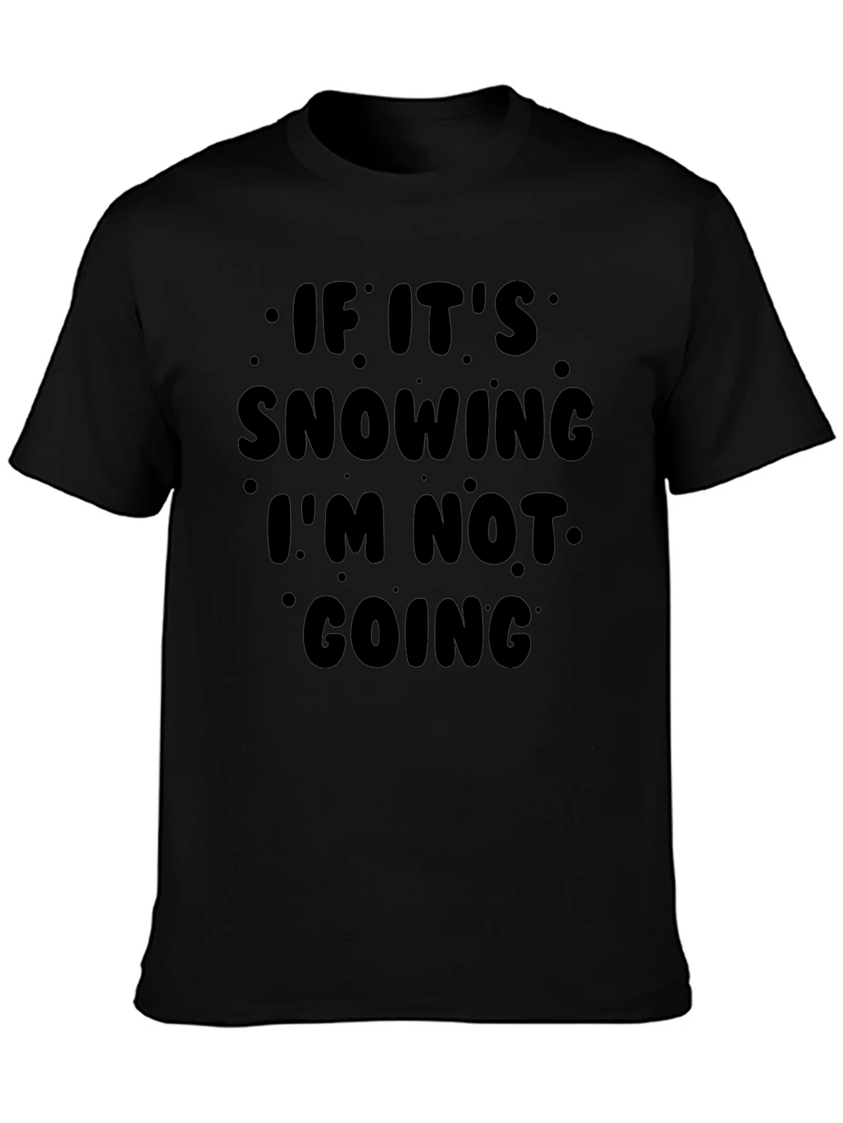 Funny Snow Day Graphic T-Shirt - Im Not Going! product image 3