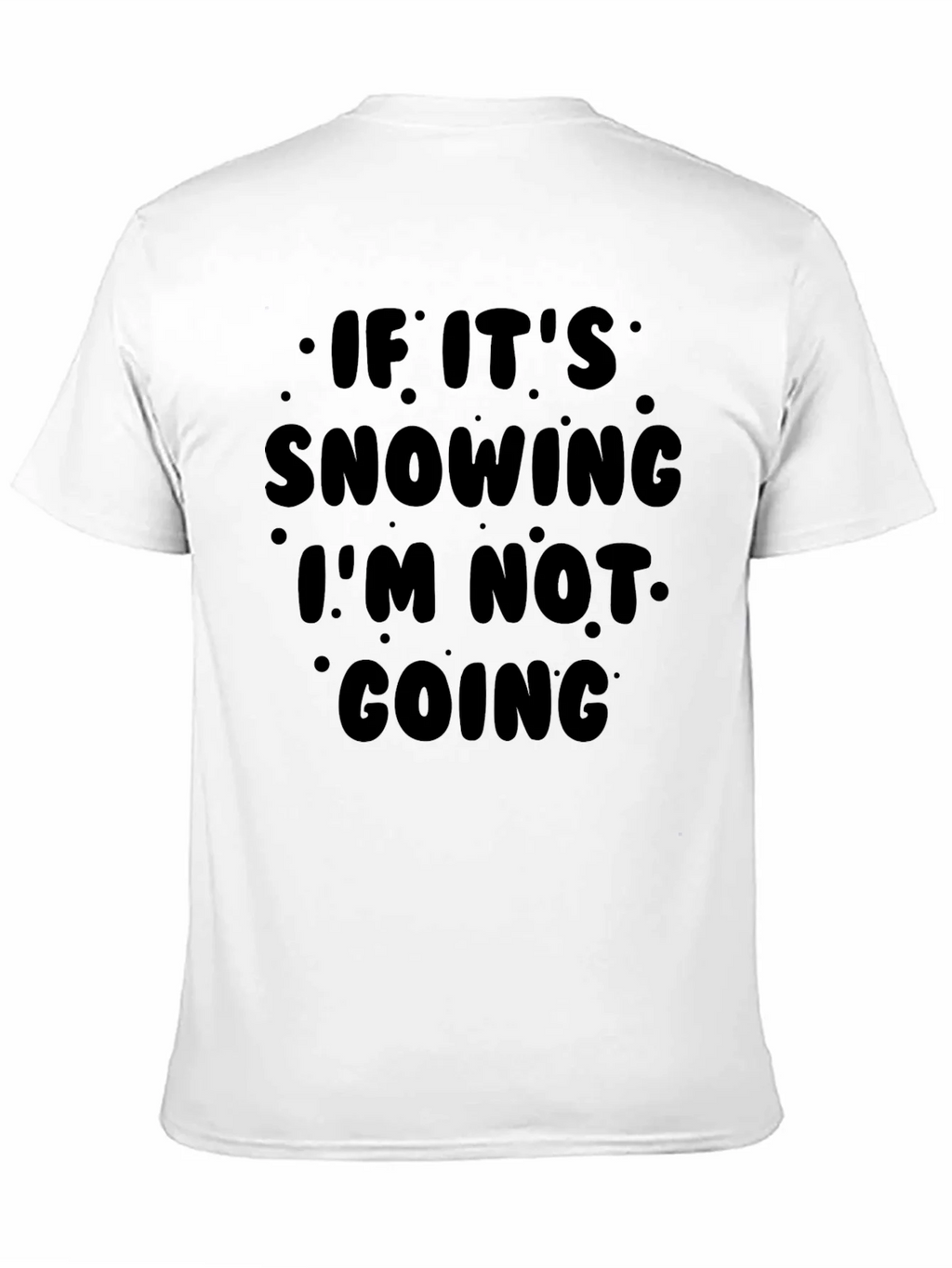 Funny Snow Day Graphic T-Shirt - Im Not Going! product image 10