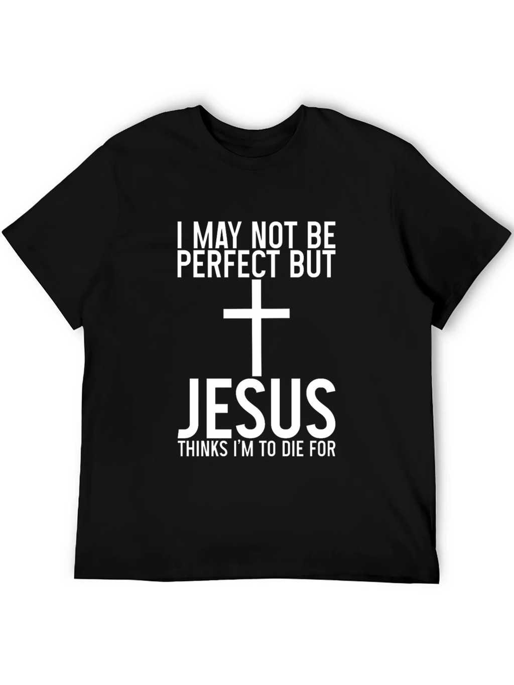 Jesus Thinks Im To Die For Graphic Tee product image 5
