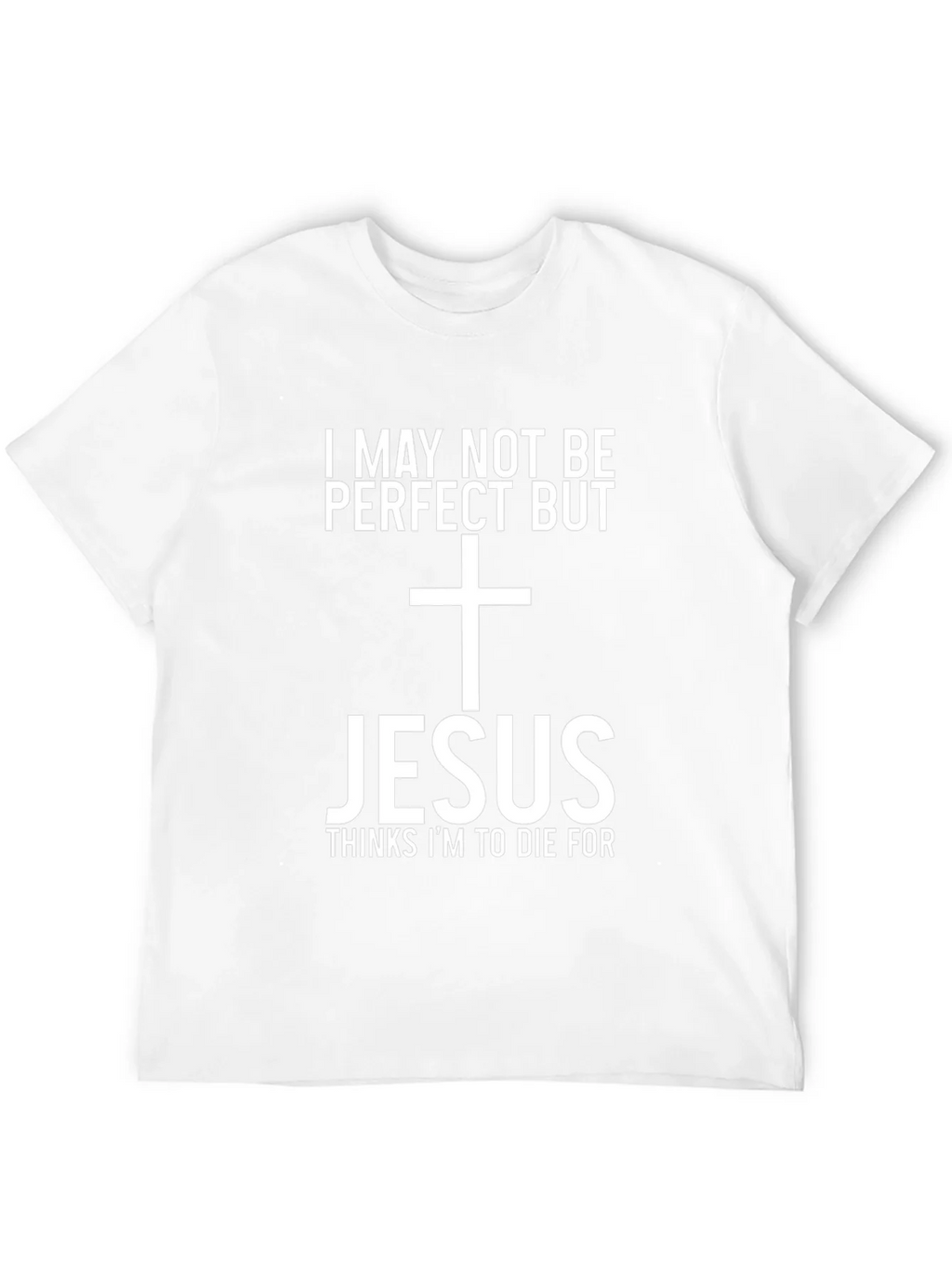 Jesus Thinks Im To Die For Graphic Tee product image 11