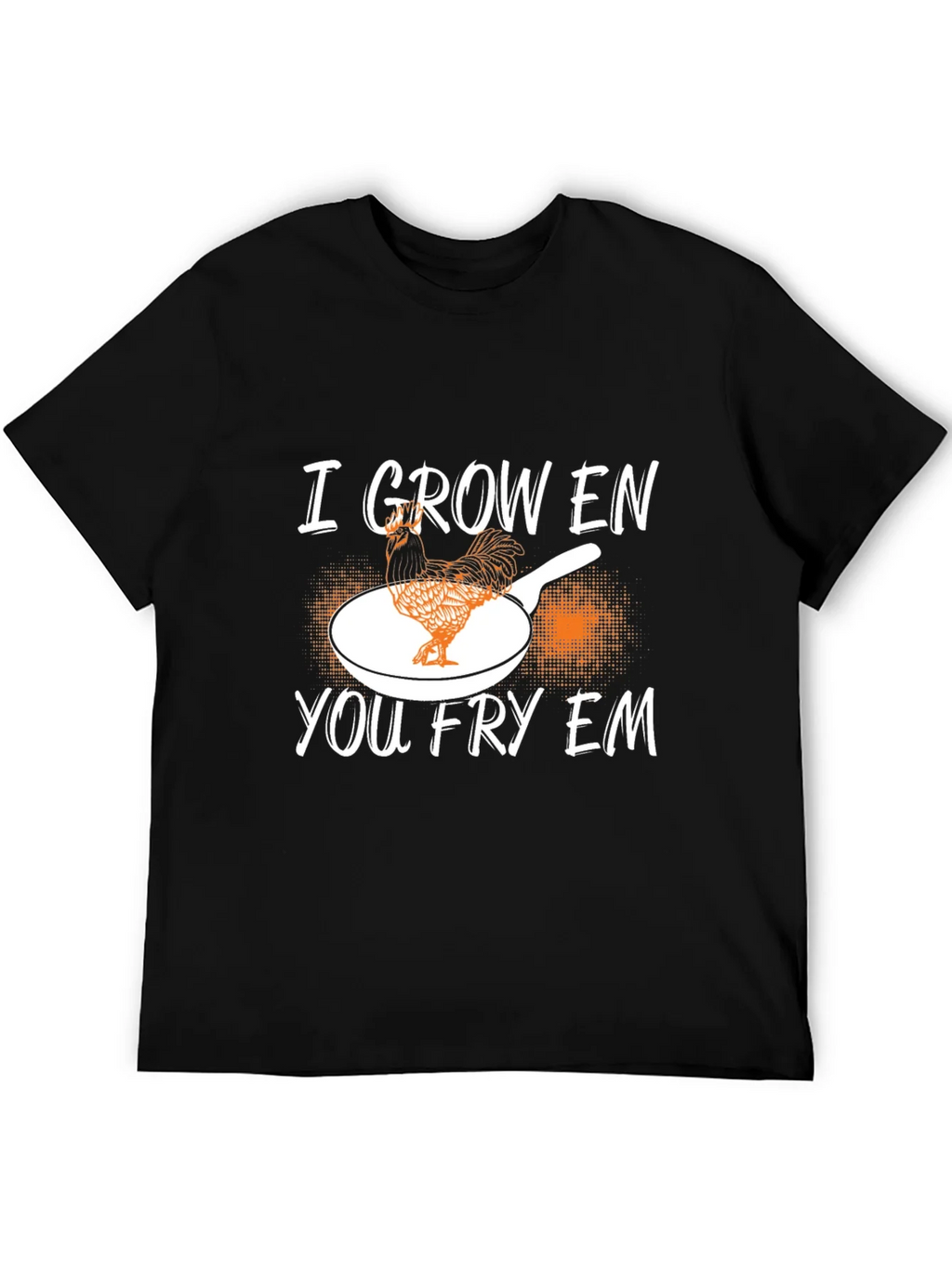 I Grow Em You Fry Em Chicken Graphic T-Shirt product image 5
