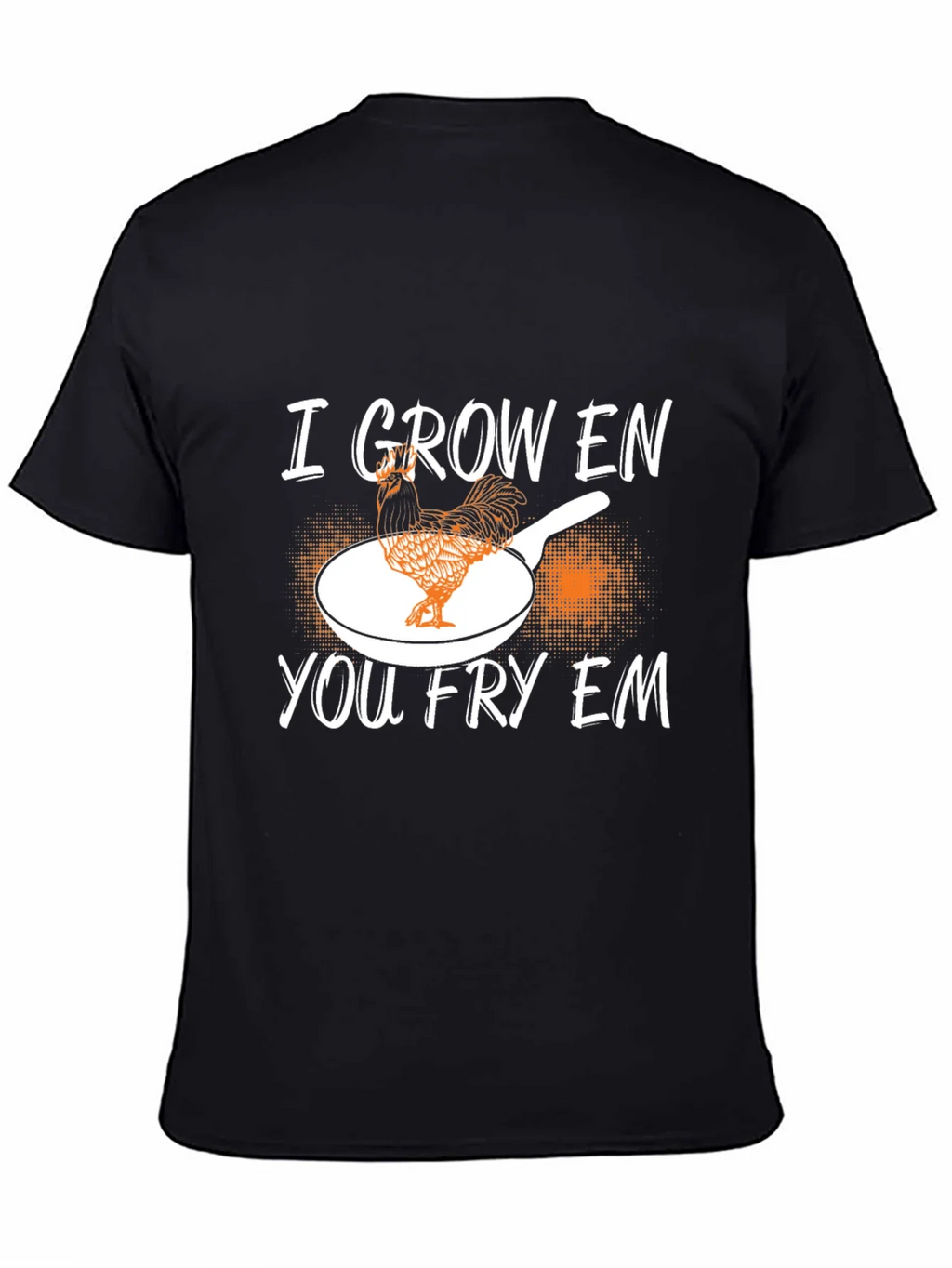 I Grow Em You Fry Em Chicken Graphic T-Shirt product image 4