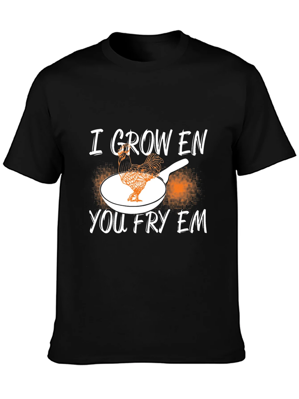 I Grow Em You Fry Em Chicken Graphic T-Shirt product image 3