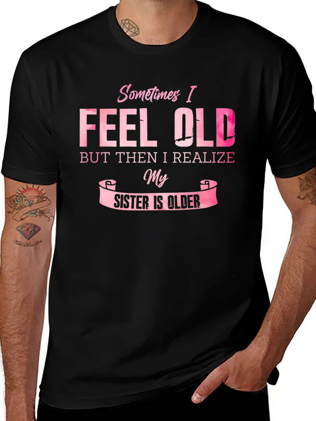 Funny Sister T-Shirt - Sometimes I Feel Old product image 1
