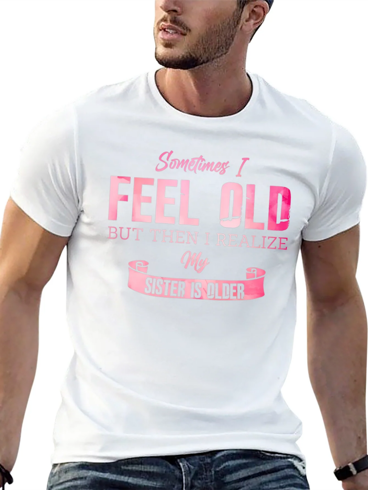 Funny Sister T-Shirt - Sometimes I Feel Old product image 12