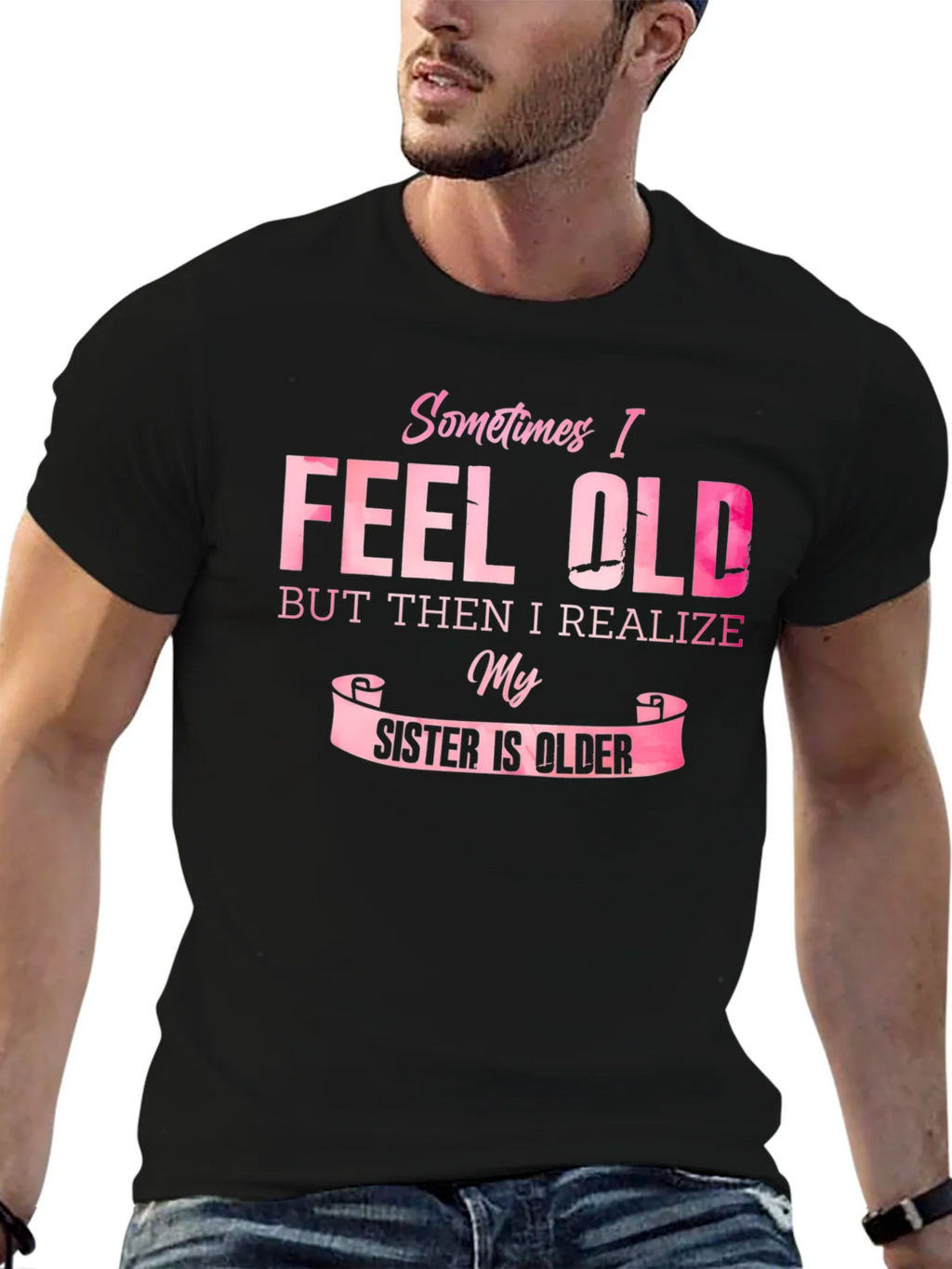 Funny Sister T-Shirt - Sometimes I Feel Old product image 6