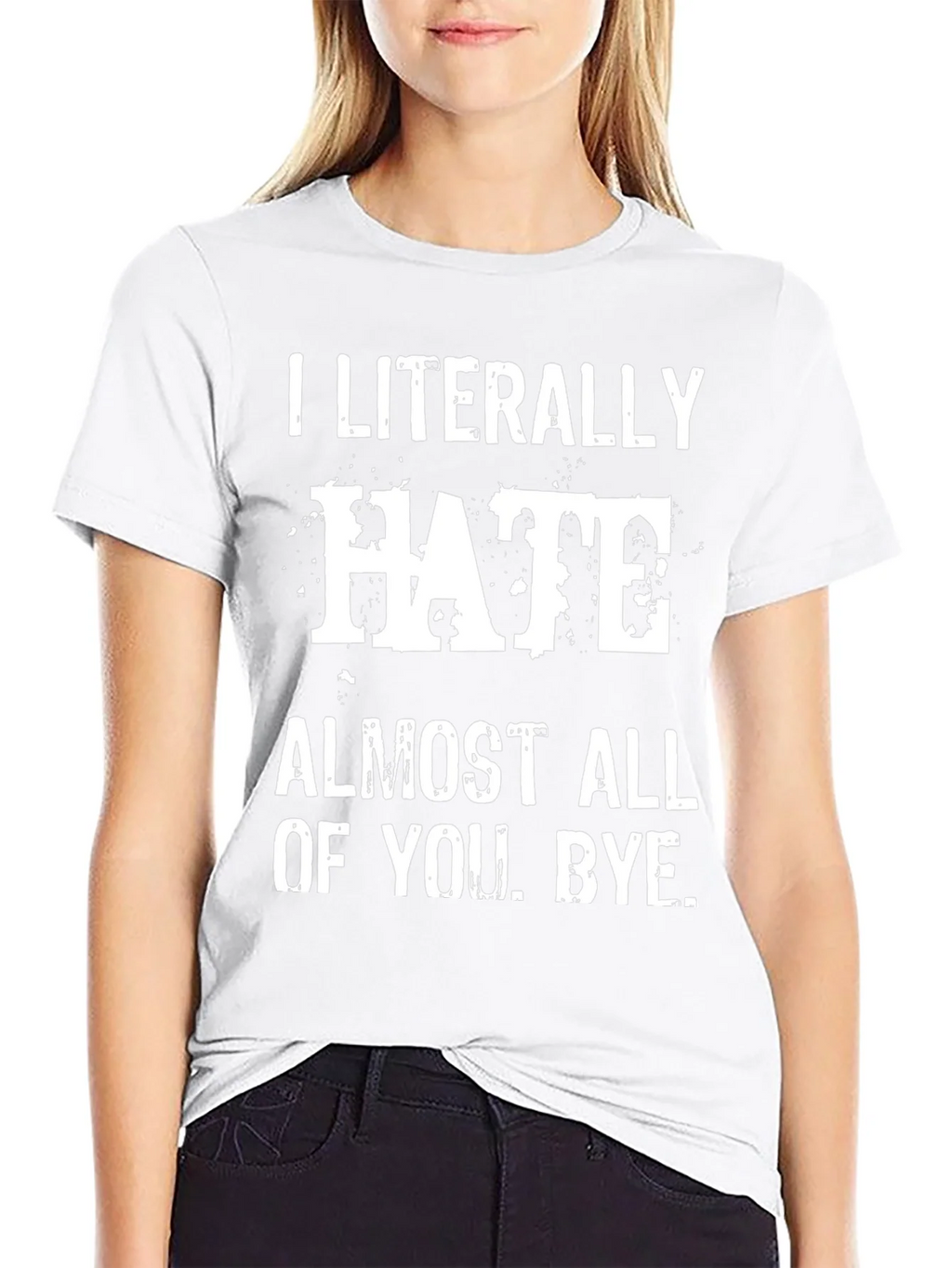 I Literally Hate Almost All of You. Bye. T-Shirt product image 8