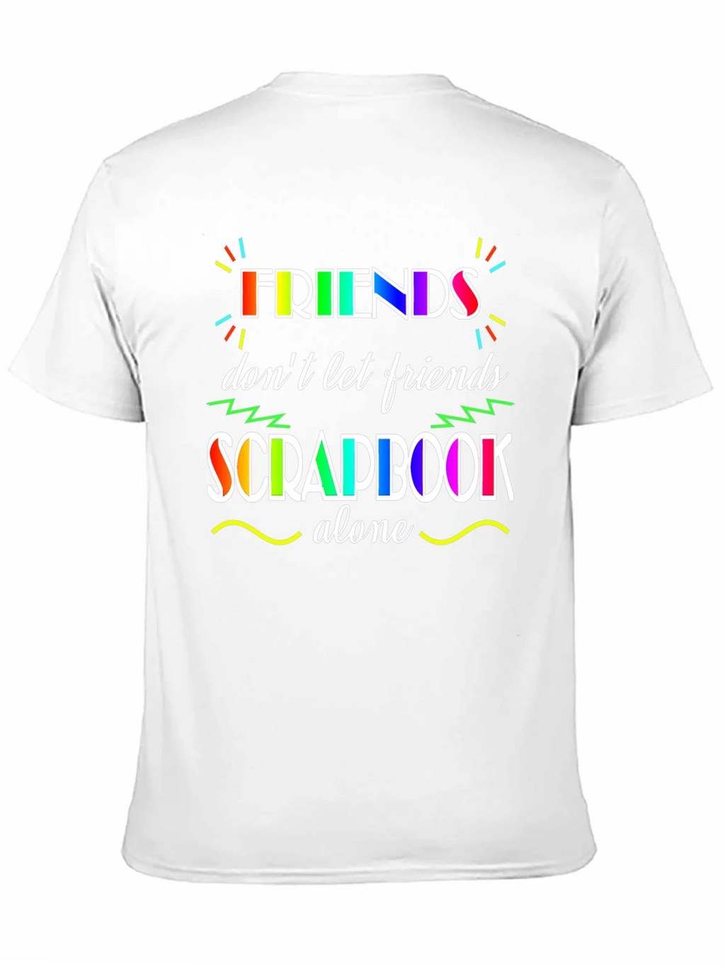 Friends Dont Let Scrapbook Alone T-Shirt product image 10