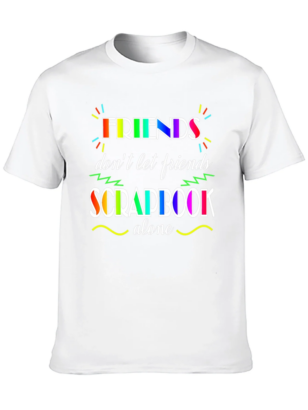 Friends Dont Let Scrapbook Alone T-Shirt product image 9