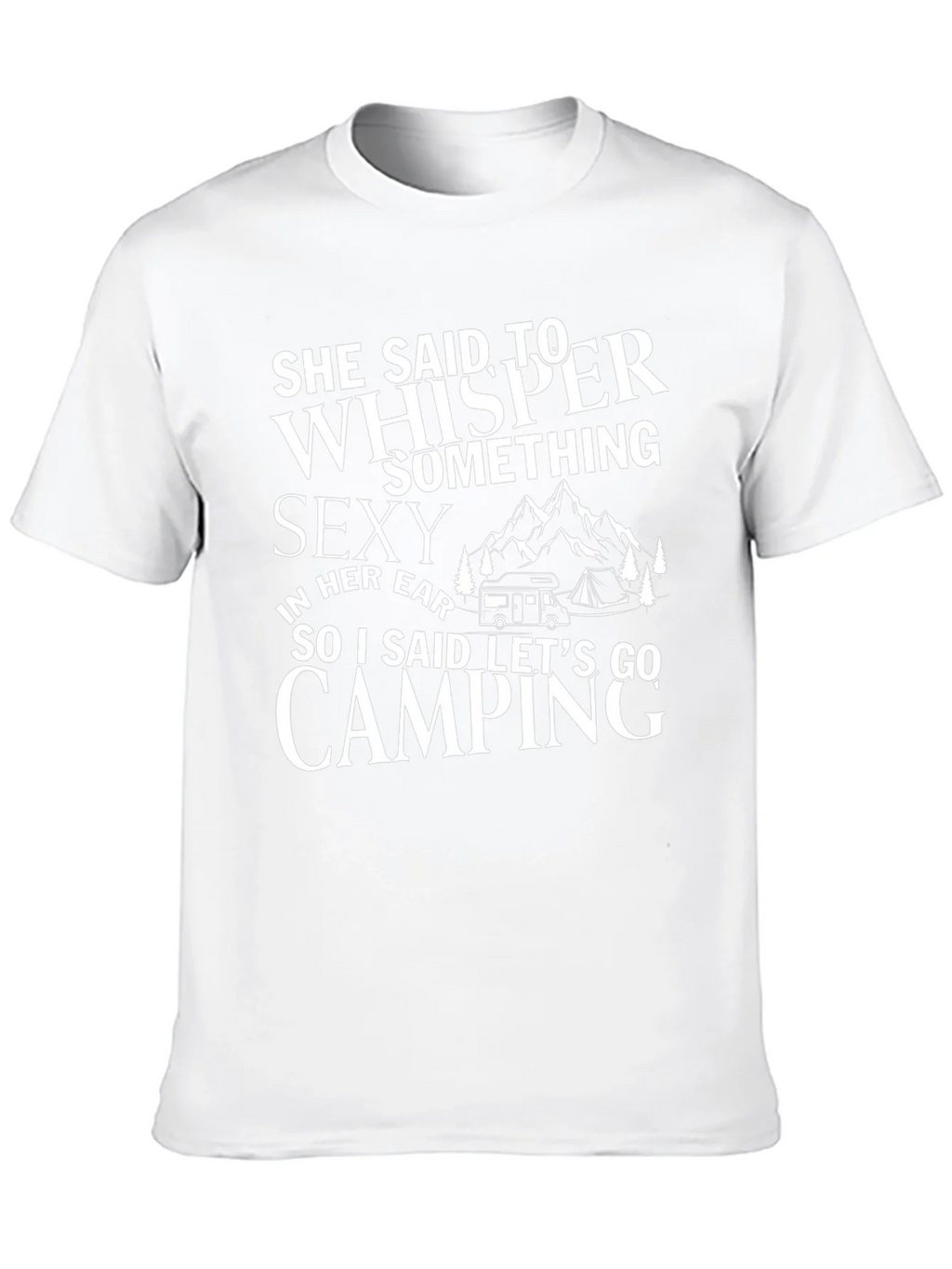 Camping Humor T-Shirt: She Said Whisper Something Sexy product image 9