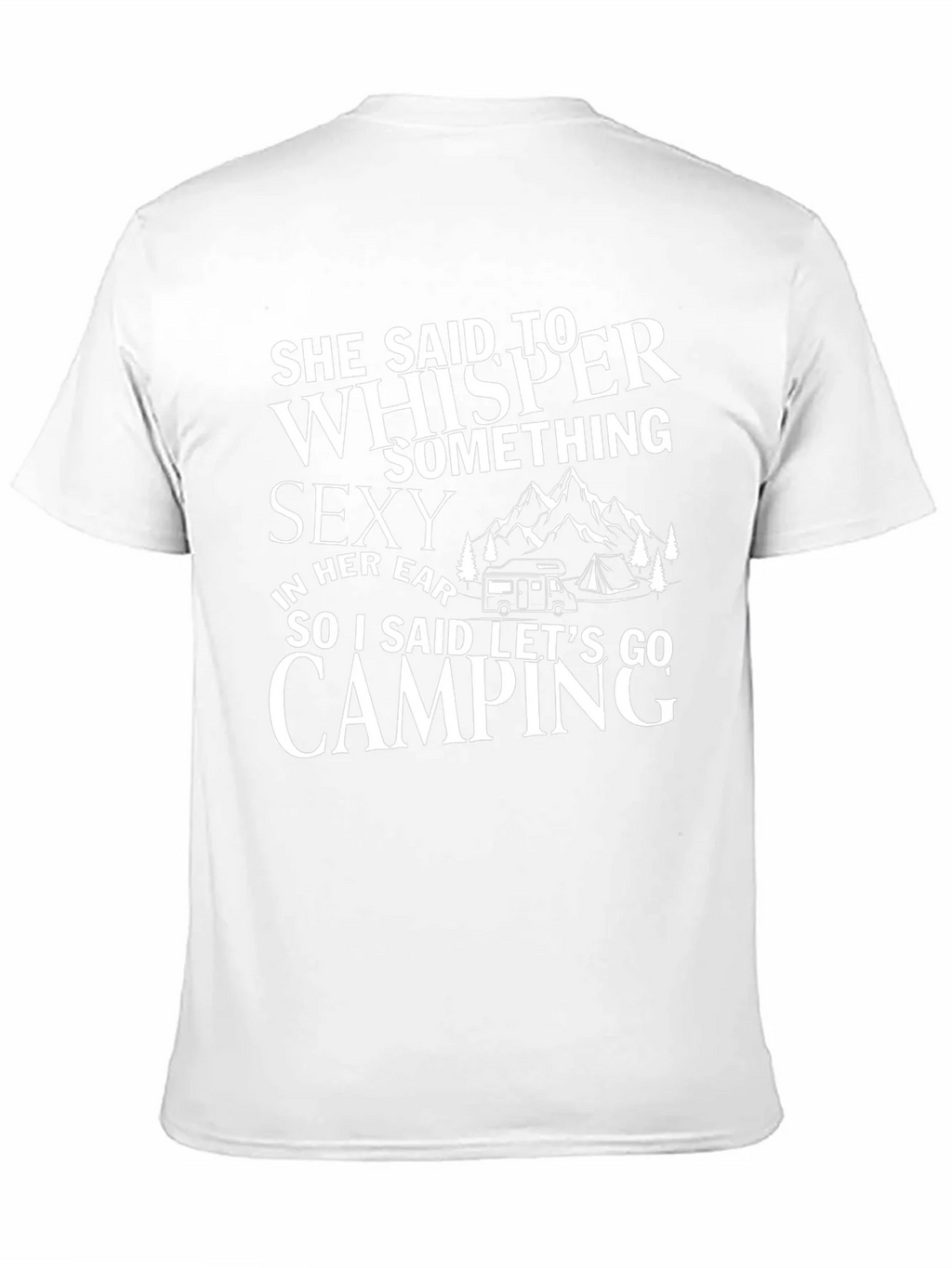Camping Humor T-Shirt: She Said Whisper Something Sexy product image 10