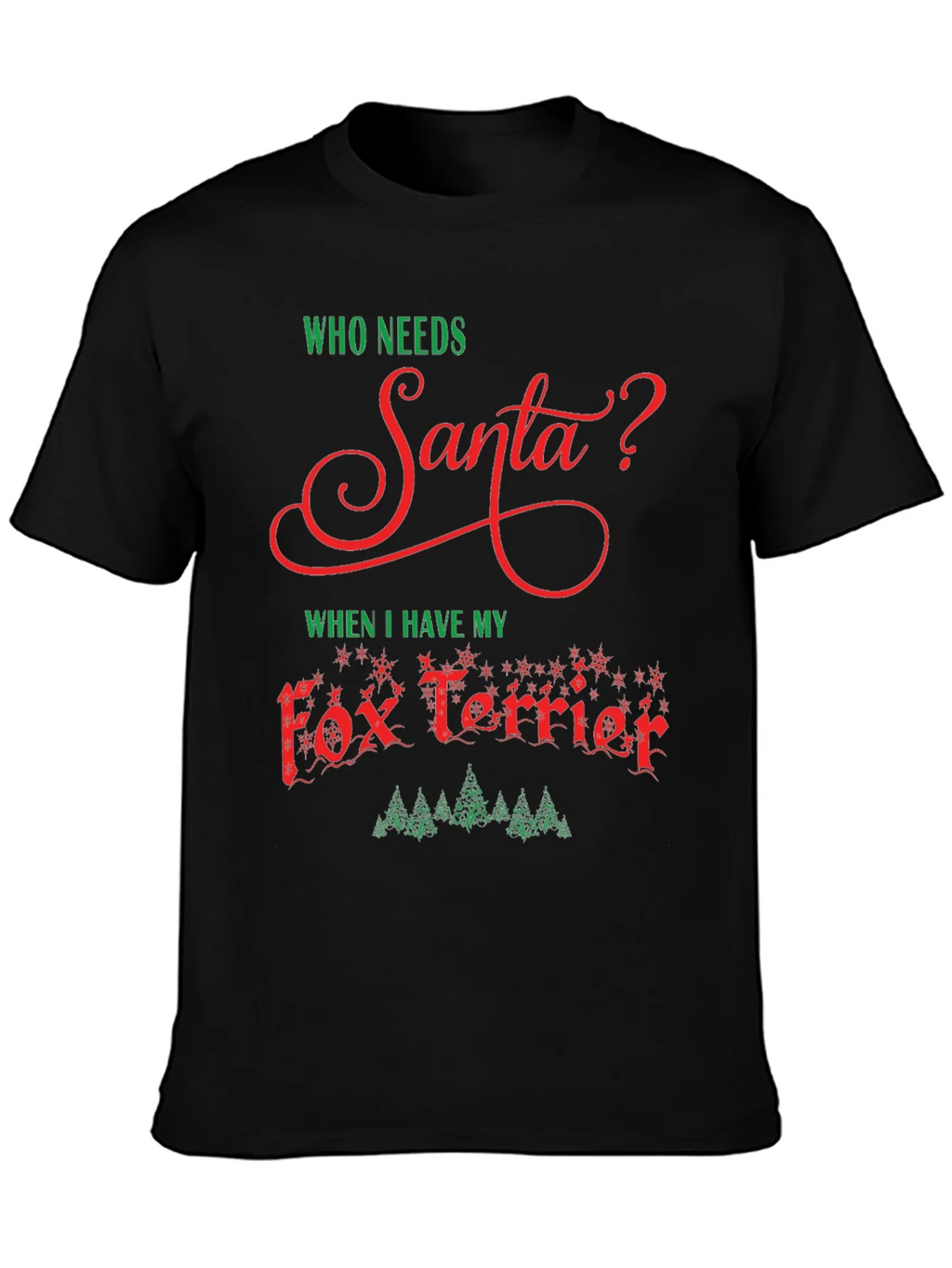 Who Needs Santa? Fox Terrier Christmas Tee product image 3