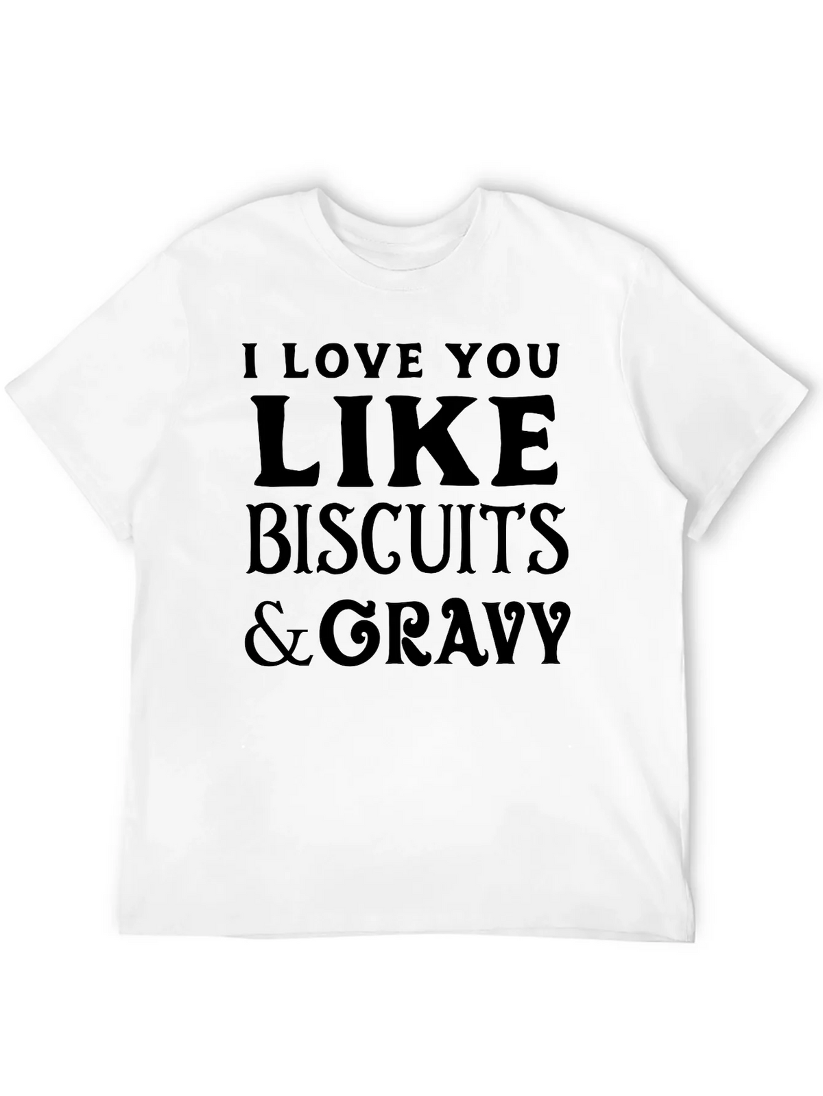 I Love You Like Biscuits & Gravy T-Shirt product image 11