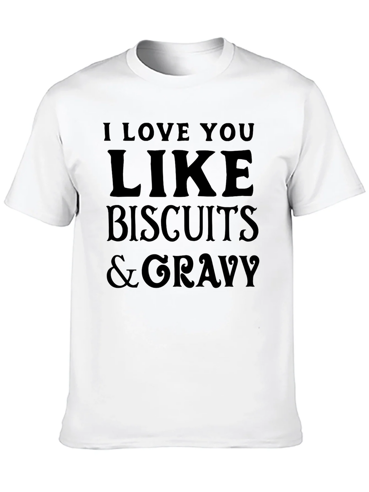I Love You Like Biscuits & Gravy T-Shirt product image 9