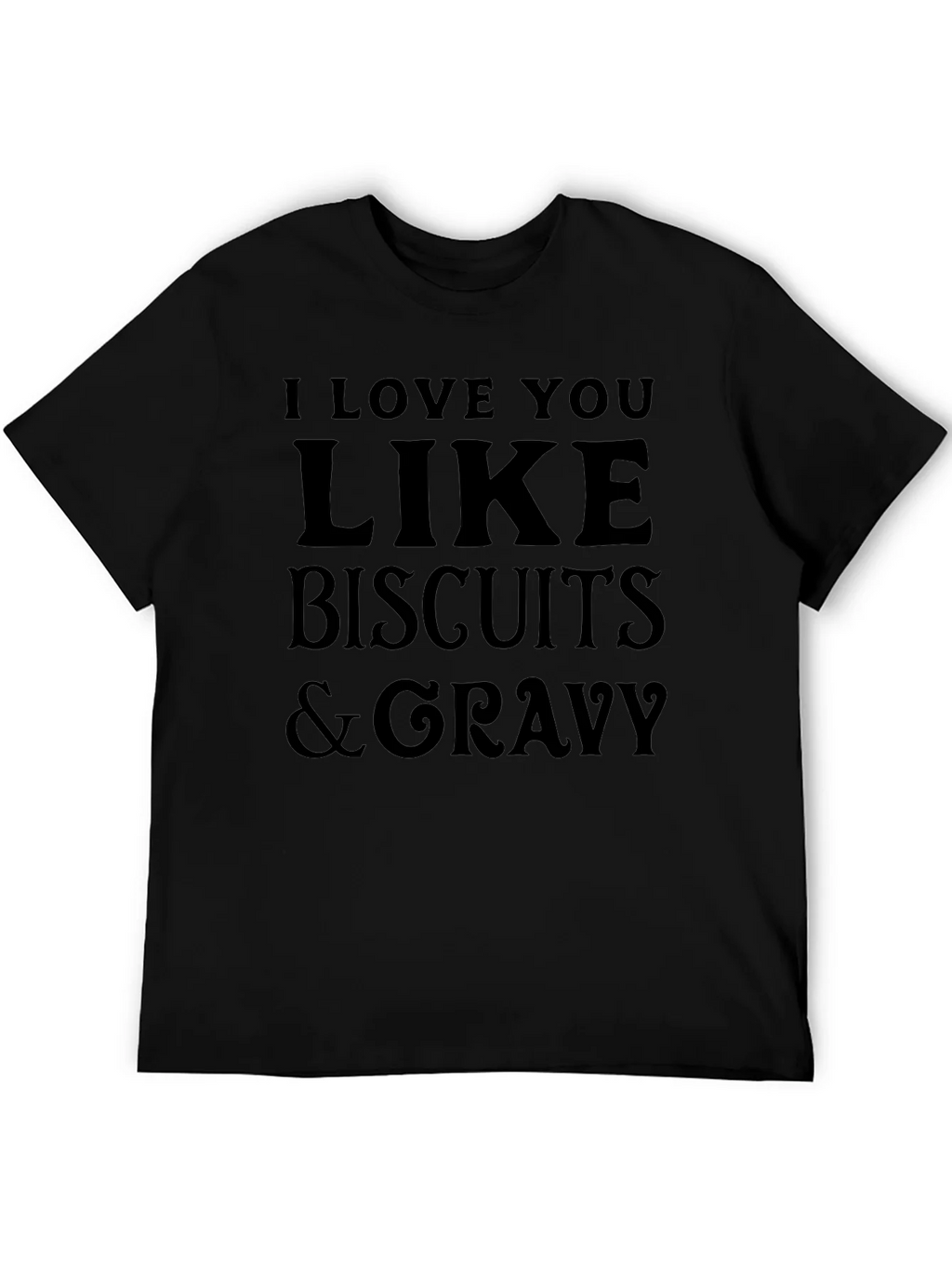 I Love You Like Biscuits & Gravy T-Shirt product image 5